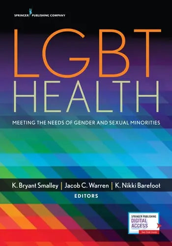 LGBT Health Meeting the Needs of Gender and Sexual Minorities Springer Publishing Company, LLC