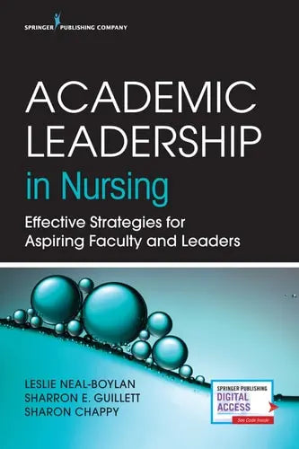Academic Leadership in Nursing Effective Strategies for Aspiring Faculty and Leaders