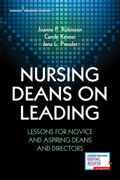 Nursing Deans on Leading Lessons for Novice and Aspiring Deans and Directors by Joanne Robinson
