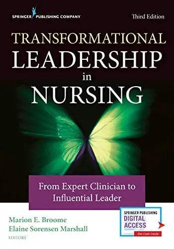 Transformational Leadership in Nursing From Expert Clinician to Influential Leader Springer Publishing Company, Incorporated