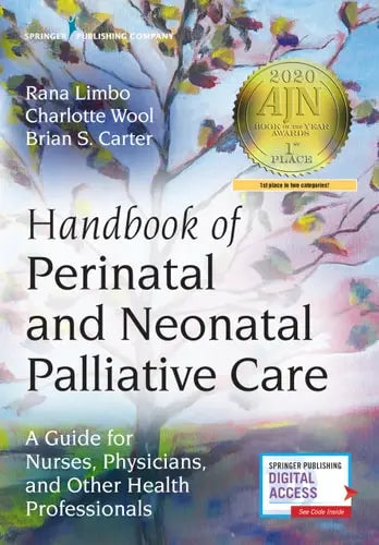 Handbook of Perinatal and Neonatal Palliative Care A Guide for Nurses, Physicians, and Other Health Professionals