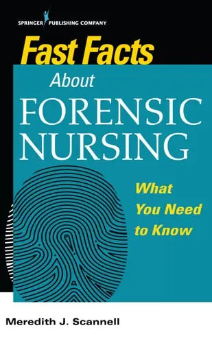 Fast Facts about Forensic Nursing What You Need to Know Springer Publishing Company
