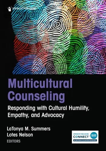 Multicultural Counseling Responding with Cultural Humility, Empathy, and Advocacy Springer Publishing Company, Incorporated