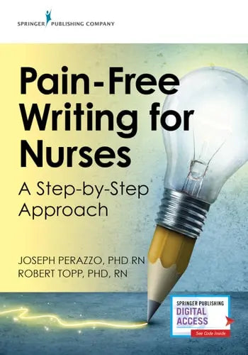 Pain-free Writing for Nurses A Step-by-step Approach Springer Publishing Company, Incorporated