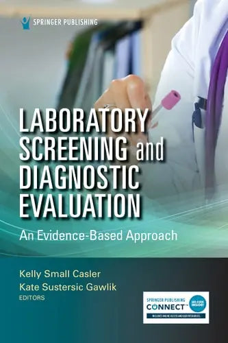 Laboratory Screening and Diagnostic Evaluation An Evidence-Based Approach Springer Publishing Company, Incorporated