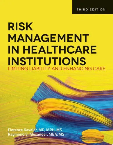 Risk Management in Healthcare Institutions Limiting Liability and Enhancing Care Jones & Bartlett Publishers