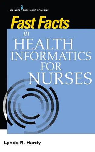 Fast Facts in Health Informatics for Nurses Springer Publishing Company