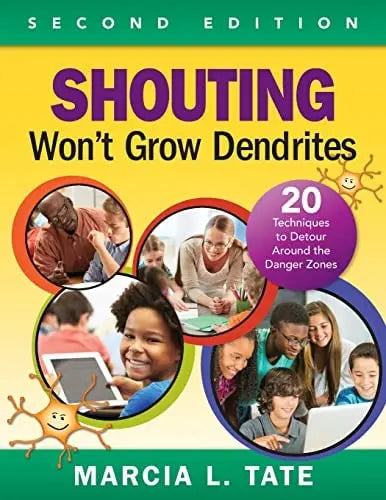 Shouting Won't Grow Dendrites 20 Techniques to Detour Around the Danger Zones by Marcia L. Tate