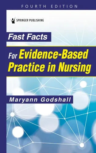 Fast Facts for Evidence-Based Practice in Nursing Springer Publishing Company, Incorporated