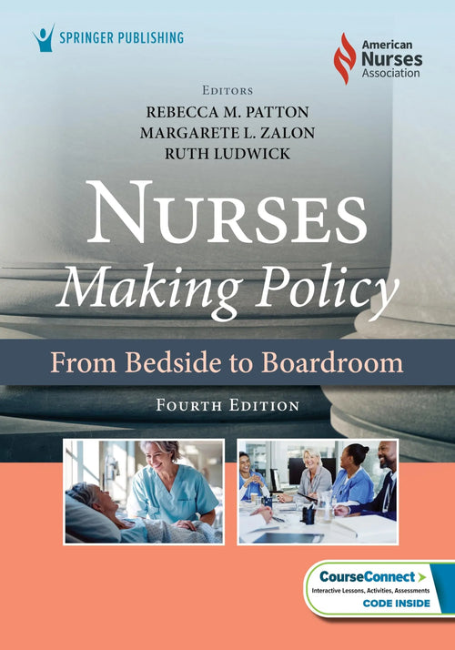 Nurses Making Policy From Bedside to Boardroom by Ruth Ludwick