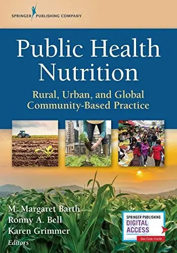 Public Health Nutrition Rural, Urban, and Global Community-Based Practice Springer Publishing Company, LLC