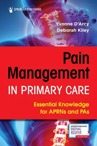 Pain Management in Primary Care Essential Knowledge for Aprns and Pas Springer Publishing Company