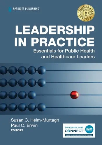 Leadership in Practice Essentials for Public Health and Healthcare Leaders Springer Publishing Company, Incorporated