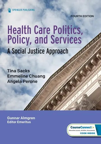 Health Care Politics, Policy, and Services A Social Justice Approach Springer Publishing Company, Incorporated