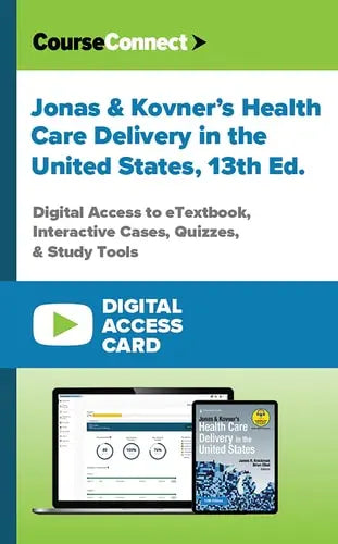 Jonas & Kovner's Health Care Delivery in the United States (Digital Access Card): Digital Access to eTextbook, Interactive Cases, Quizzes, & Study Tools Springer Publishing Company