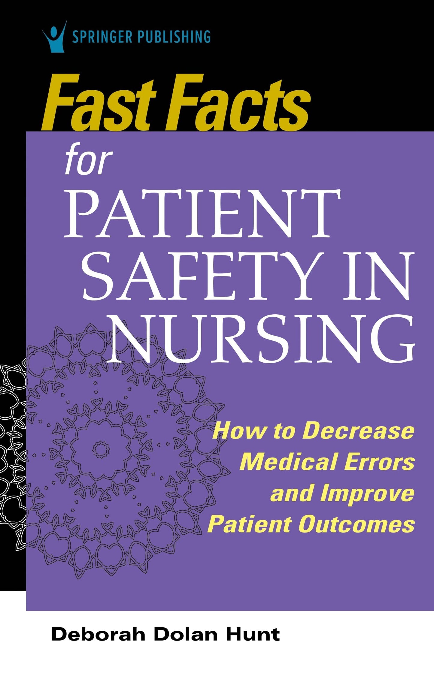 Fast Facts for Patient Safety in Nursing by Deborah Dolan Hunt