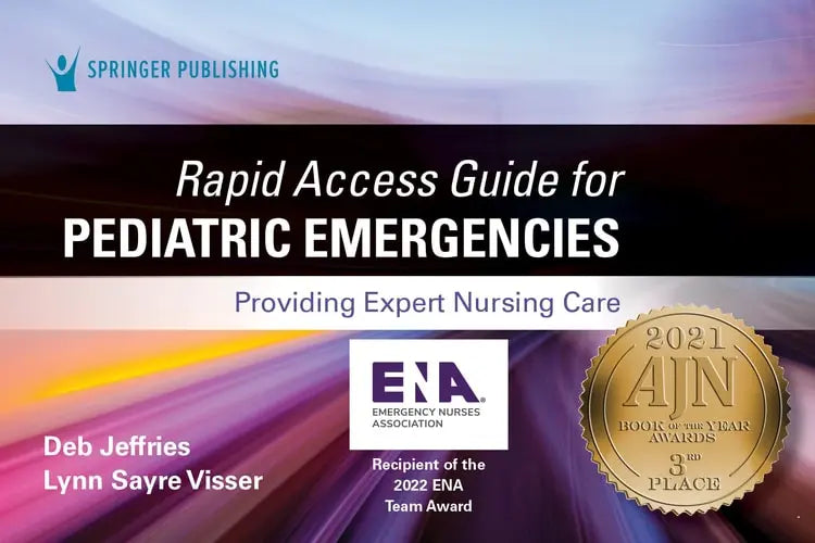 Rapid Access Guide for Pediatric Emergencies: Providing Expert Nursing C Providing Expert Nursing Care Springer Publishing Company, Incorporated