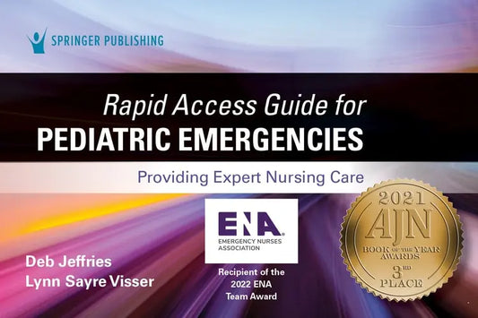 Rapid Access Guide for Pediatric Emergencies: Providing Expert Nursing C Providing Expert Nursing Care Springer Publishing Company, Incorporated