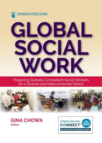 Global Social Work Preparing Globally Competent Social Workers for a Diverse and Interconnected World Springer Publishing Company, Incorporated