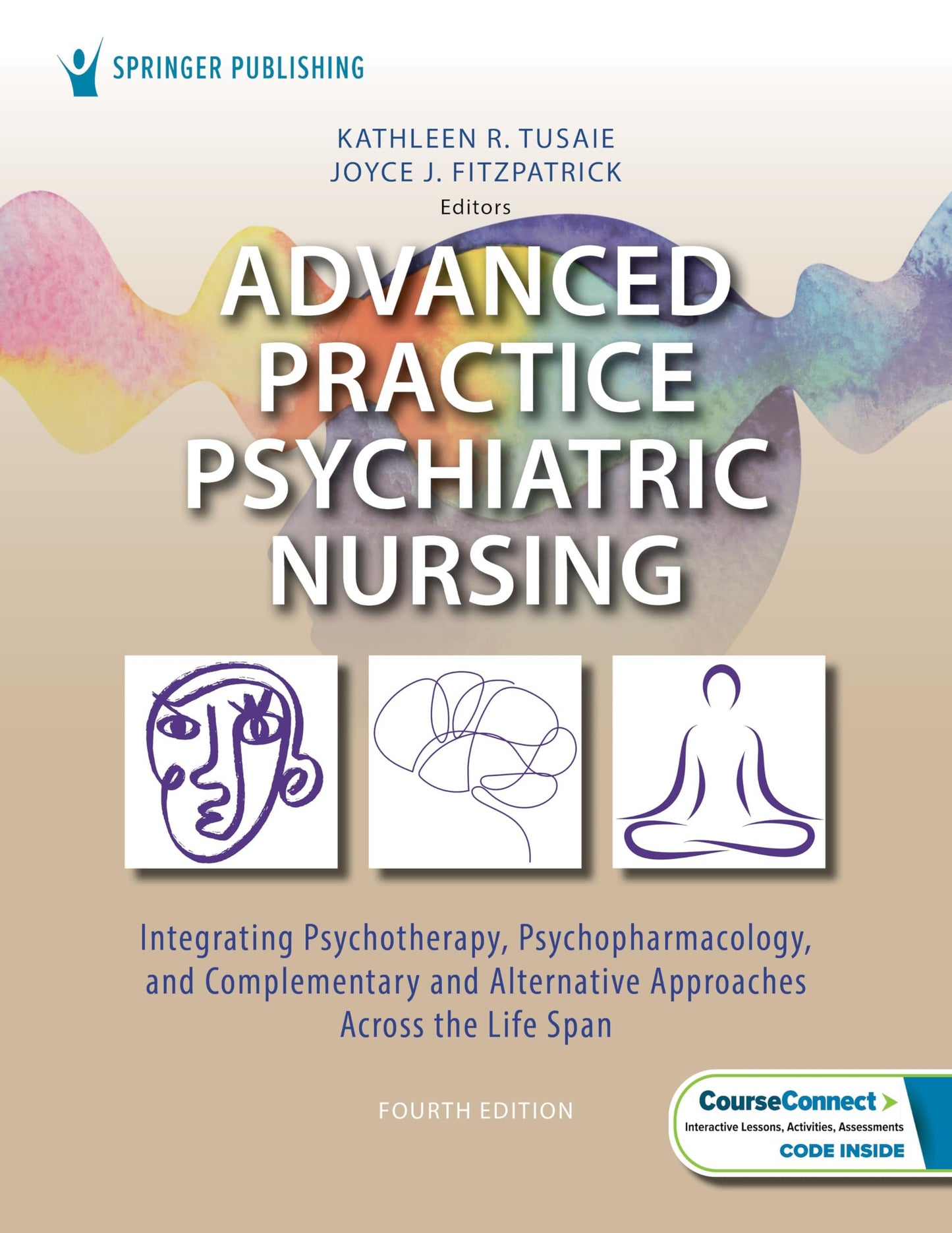 Advanced Practice Psychiatric Nursing Integrating Psychotherapy, Psychopharmacology, and Complementary and Alternative Approaches Across the Lifespan Springer Publishing Company, Incorporated
