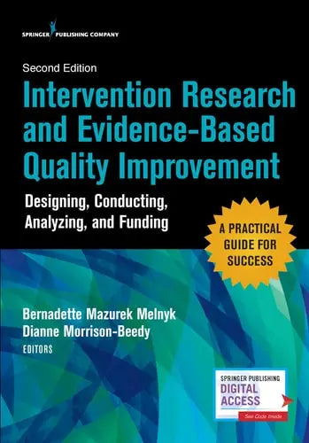Intervention Research and Evidence-based Quality Improvement Designing, Conducting, Analyzing, and Funding Springer Publishing Company, LLC
