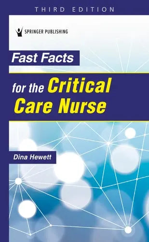 Fast Facts for the Critical Care Nurse Springer Publishing Company, Incorporated