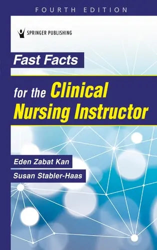 Fast Facts for the Clinical Nursing Instructor Springer Publishing Company