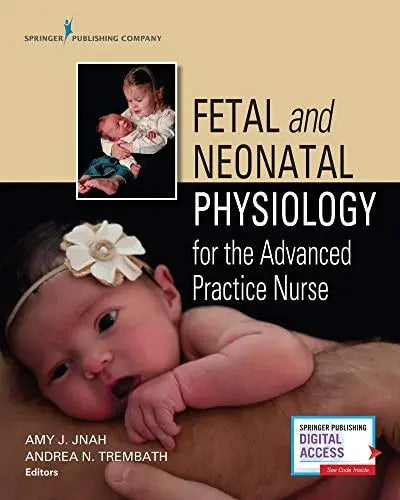 Fetal and Neonatal Physiology for the Advanced Practice Nurse Springer Publishing Company, Incorporated