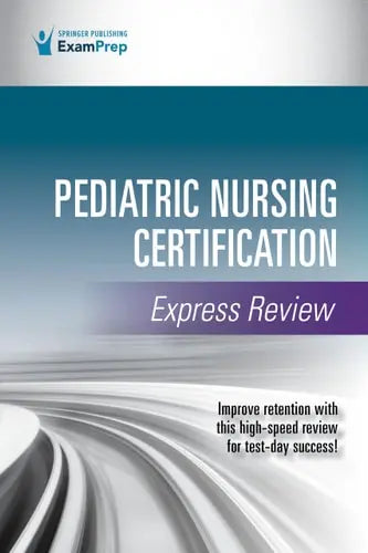 Pediatric Nursing Certification Express Review Springer Publishing Company, Incorporated