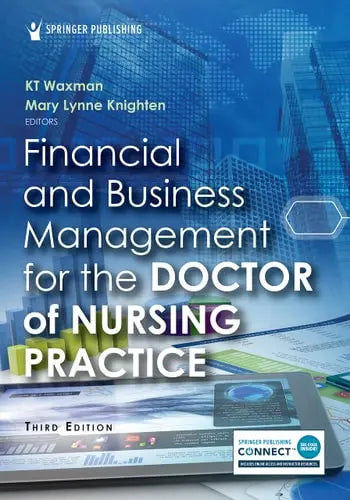 Financial and Business Management for the Doctor of Nursing Practice Springer Publishing Company, Incorporated