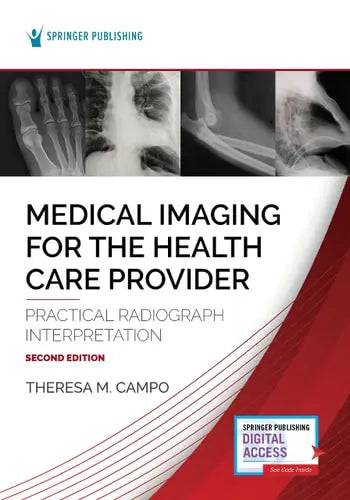 Medical Imaging for the Health Care Provider Practical Radiograph Interpretation Springer Publishing Company, Incorporated