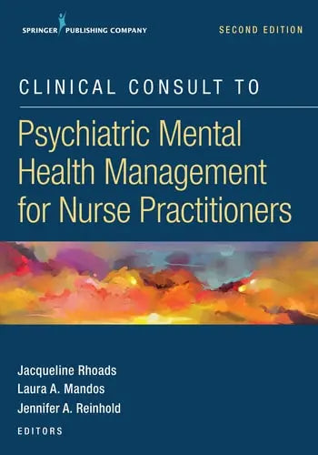 Clinical Consult to Psychiatric Mental Health Management for Nurse Practitioners Springer Publishing Company, Incorporated