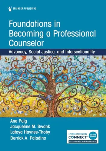 Foundations in Becoming a Professional Counselor Advocacy, Social Justice, and Intersectionality