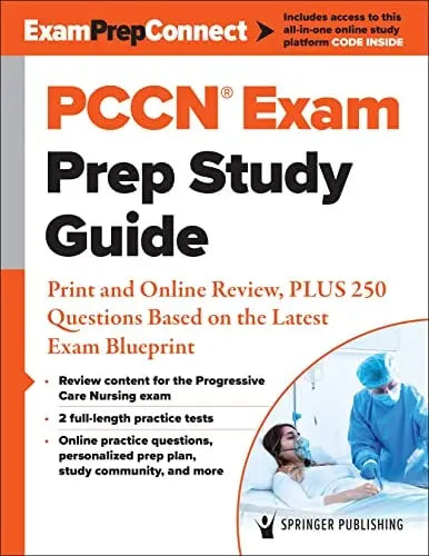 PCCN (R) Exam Prep Study Guide Print and Online Review, PLUS 250 Questions Based on the Latest ExamBlueprint Springer Publishing Company, Incorporated