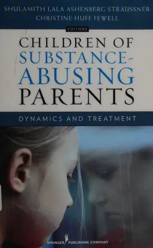 Children of Substance-Abusing Parents Dynamics and Treatment Springer Publishing Company