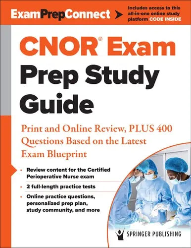 CNOR (R) Exam Prep Study Guide Print and Online Review, PLUS 400 Questions Based on the Latest ExamBlueprint Springer Publishing Company, Incorporated