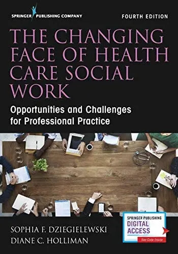 The Changing Face of Health Care Social Work Opportunities and Challenges for Professional Practice Springer Publishing Company