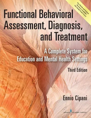 Functional Behavioral Assessment, Diagnosis, and Treatment A Complete System for Education and Mental Health Settings