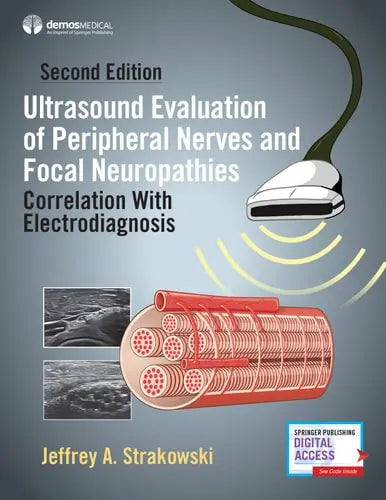 Ultrasound Evaluation of Peripheral Nerves and Focal Neuropathies Correlation with Electrodiagnosis Springer Publishing Company, Incorporated