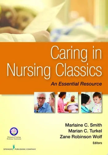 Caring in Nursing Classics An Essential Resource
