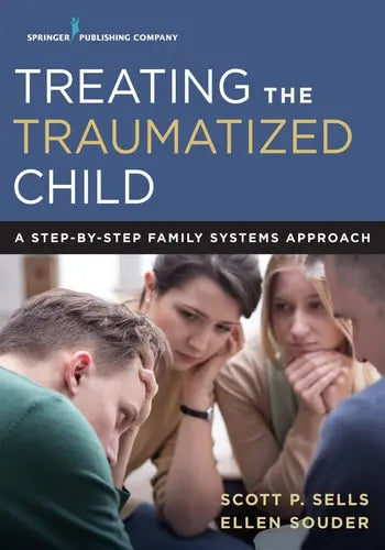 Treating the Traumatized Child A Step-By-Step Family Systems Approach Springer Publishing Company