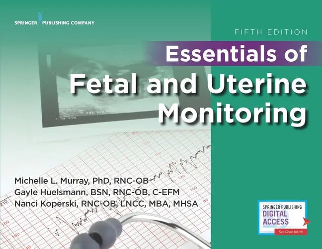 Essentials of Fetal and Uterine Monitoring Springer Publishing Company, Incorporated