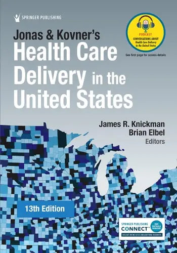 Jonas and Kovner's Health Care Delivery in the United States Springer Publishing Company, Incorporated