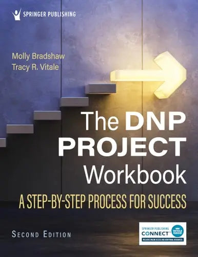 The DNP Project Workbook A Step-By-Step Process for Success by Molly Bradshaw