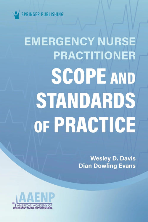 Emergency Nurse Practitioner Scope and Standards of Practice by Wesley D. Davis