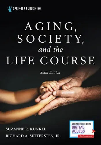 Aging, Society, and the Life Course Springer Publishing