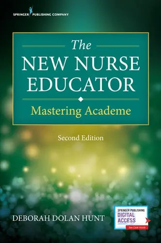 The New Nurse Educator Mastering Academe Springer Publishing Company