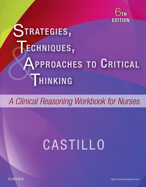 Strategies, Techniques, & Approaches to Critical Thinking A Clinical Reasoning Workbook for Nurses by Sandra Luz Martinez de Castillo