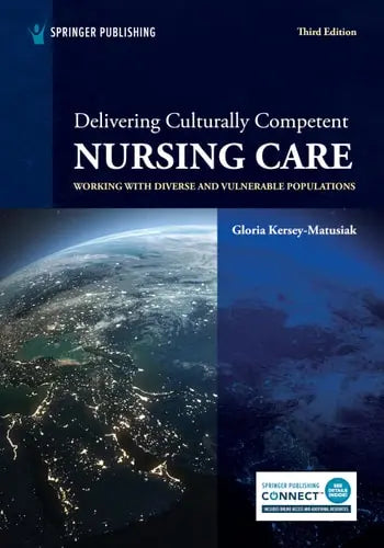 Delivering Culturally Competent Nursing Care Working with Diverse and Vulnerable Populations Springer Publishing Company, Incorporated