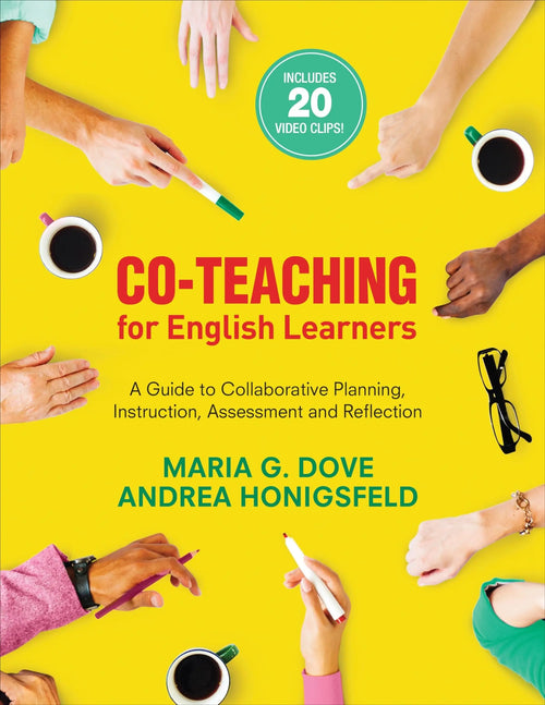 Co-Teaching for English Learners A Guide to Collaborative Planning, Instruction, Assessment, and Reflection by Maria G. Dove